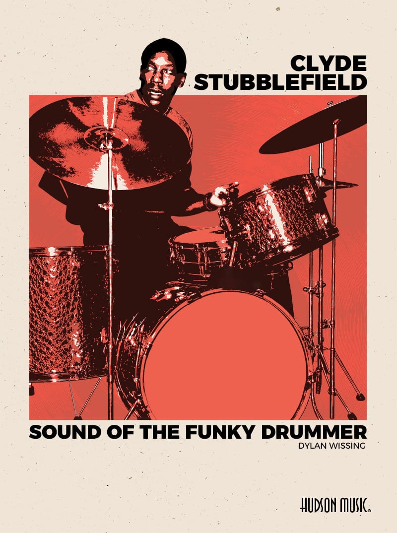 The cover of Clyde Stubblefield: Sound of the Funky Drummer by Dylan Wissing, published by Hudson Music