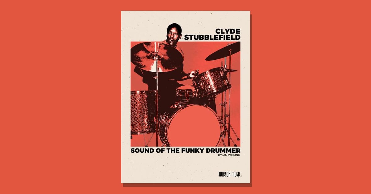 The cover of Clyde Stubblefield: Sound of the Funky Drummer by Dylan Wissing, showing Stubblefield behind a hammered-shell drum kit in red and black